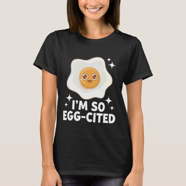 Camiseta Egg I'm So Egg-Cited (Anverso)
