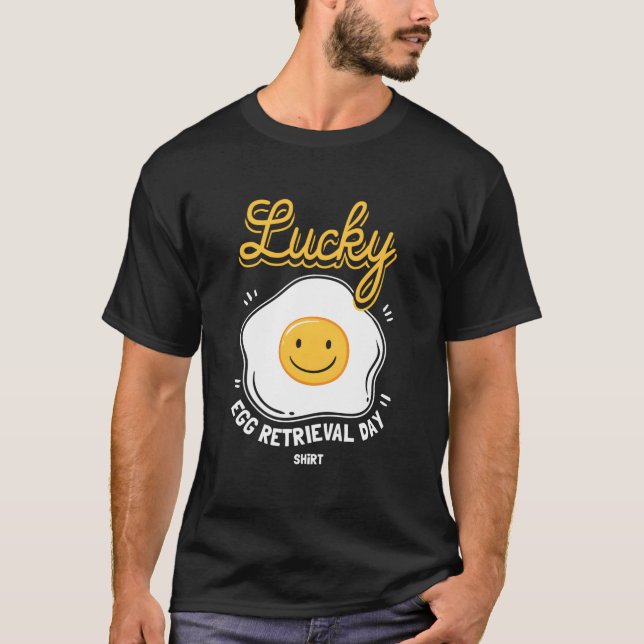 Camiseta Egg Retrieval Day For Ivf Transfer Day (Anverso)