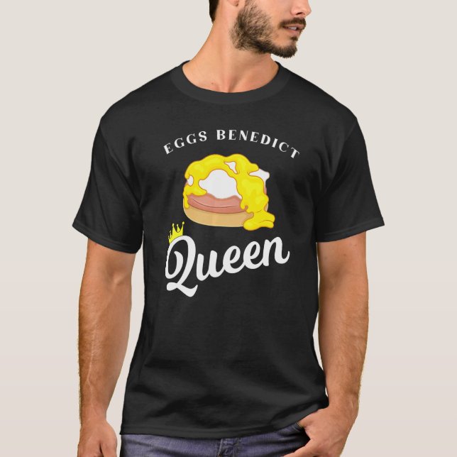 Camiseta Eggs Benedict Queen Breakfast Food Cita (Anverso)