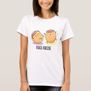 Camiseta Eggs-ercise Funny Aerobic Eggs Pun