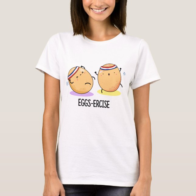 Camiseta Eggs-ercise Funny Aerobic Eggs Pun (Anverso)