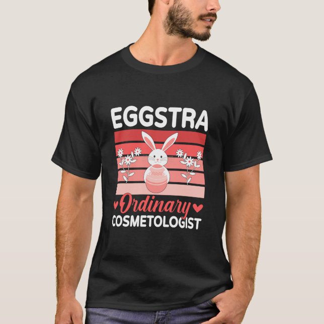 Camiseta Eggstra Ordinary Cosmetologist Holiday Easter Day (Anverso)