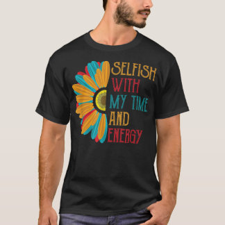Camiseta Egoísta con mi tiempo y energía