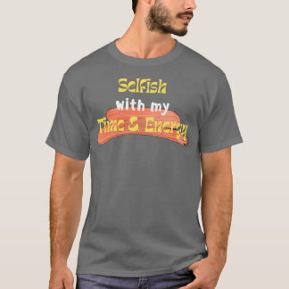 Camiseta Egoísta con mi tiempo y energía 3