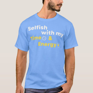 Camiseta Egoísta con mi tiempo y energía 4