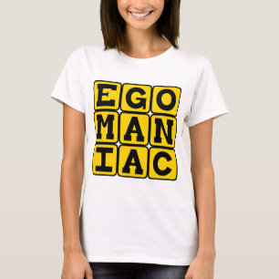 Camiseta Egomaniaco, Egocéntrico