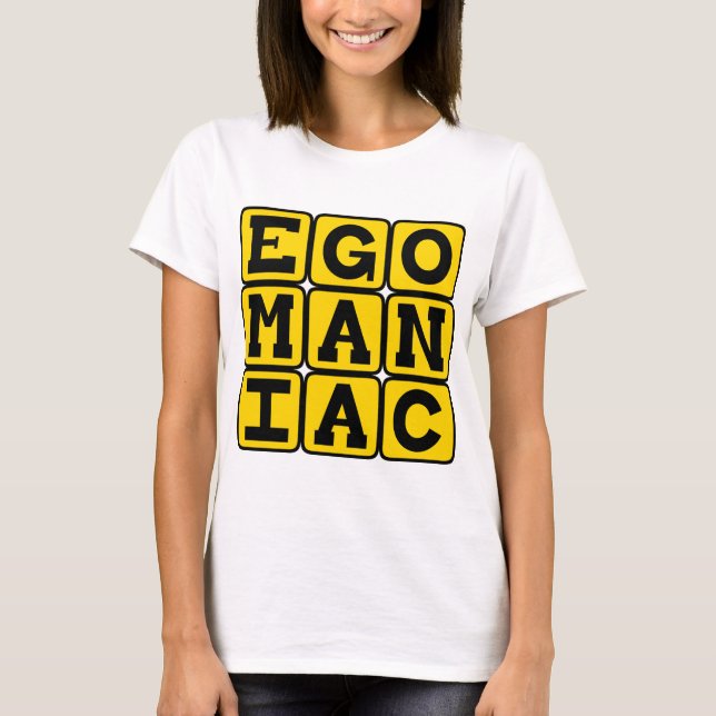 Camiseta Egomaniaco, Egocéntrico (Anverso)