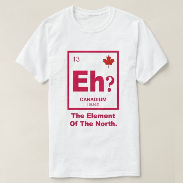 Camiseta ¿Eh? Elemento canadiense de Canadá (Diseño del anverso)