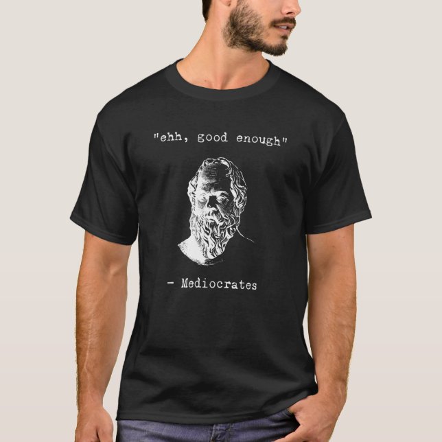 Camiseta Ehh Bien Suficiente Mediocaliza La Filosofía Grieg (Anverso)