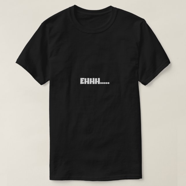Camiseta EHHH Funny Meme (Diseño del anverso)