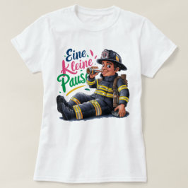 Camiseta "Eine kleine Pause" Feuerwehrmann