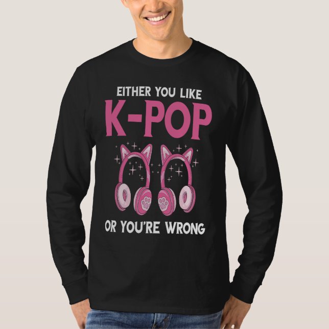 Camiseta Either You Like K Pop Music Headphone Korean Music (Anverso)