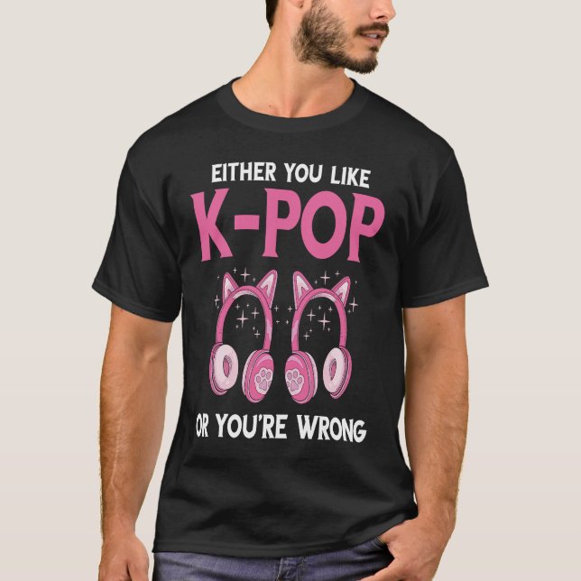 Camiseta Either You Like K Pop Music Headphone Korean Music (Anverso)