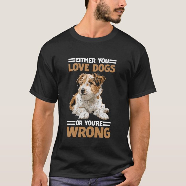 Camiseta Either You Love Dogs Or You're Wrong Pet Parent (Anverso)