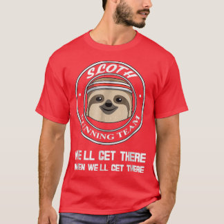 Camiseta Ejecutando el equipo de Sloth Cuando Lleguen