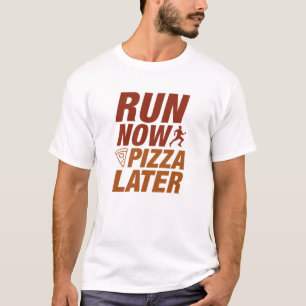 Camiseta Ejecutar ahora pizza más tarde