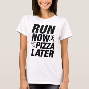 Camiseta Ejecutar ahora pizza más tarde