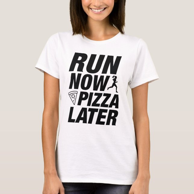 Camiseta Ejecutar ahora pizza más tarde (Anverso)
