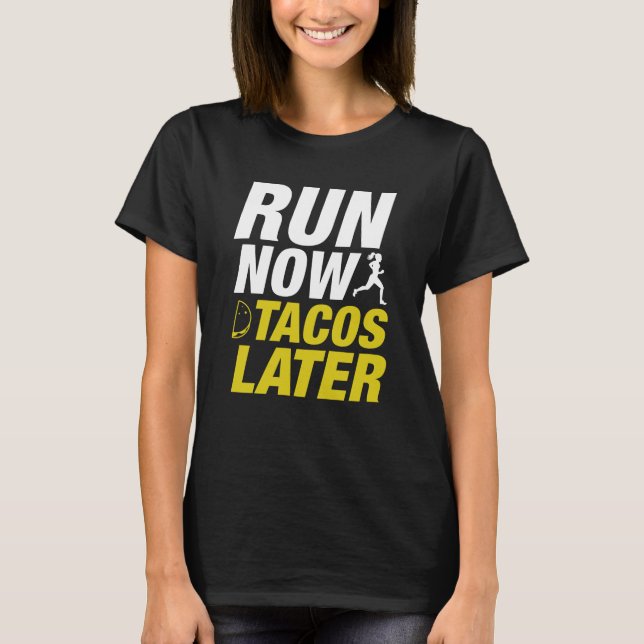 Camiseta Ejecutar ahora tacos más tarde (Anverso)