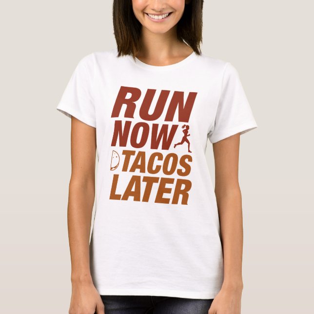 Camiseta Ejecutar ahora tacos más tarde (Anverso)