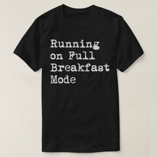 Camiseta Ejecutar en modo desayuno completo Gracioso Mi de  (Diseño del anverso)