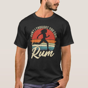 Camiseta Ejecutar Pensé Que Dijiste Rum Funny Bebiendo Runn