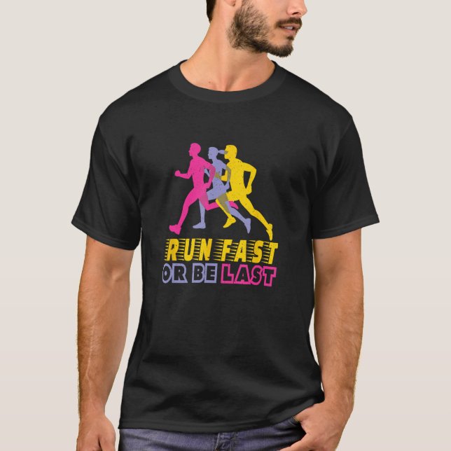 Camiseta Ejecutar rápido o ser el último mensaje ingenioso  (Anverso)