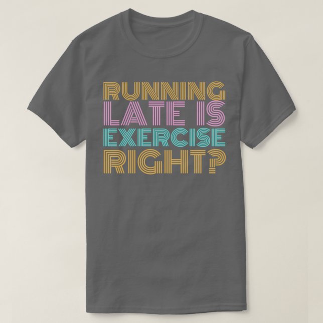 Camiseta Ejecutar tarde es ejercicio correcto Retro cita vi (Diseño del anverso)