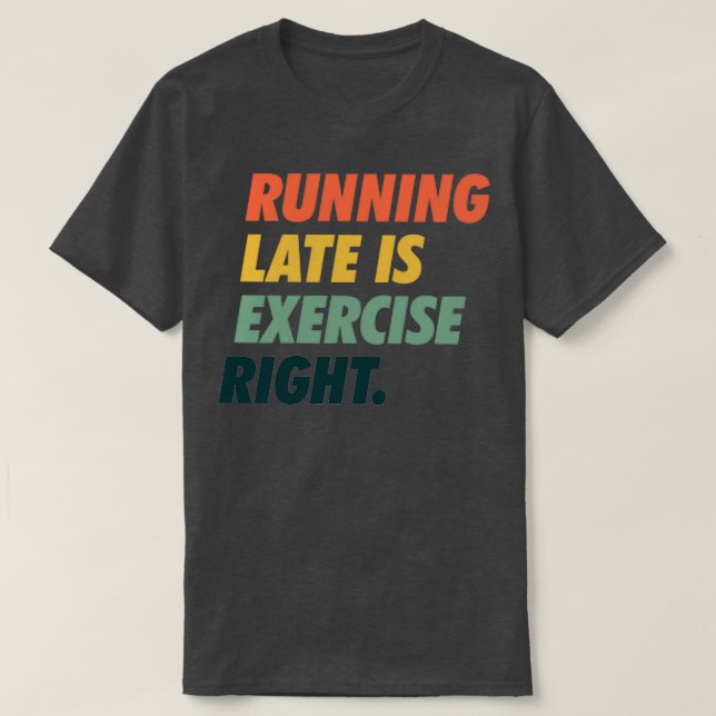Camiseta Ejecutar tarde es ejercitar el texto sencillo corr (Diseño del anverso)