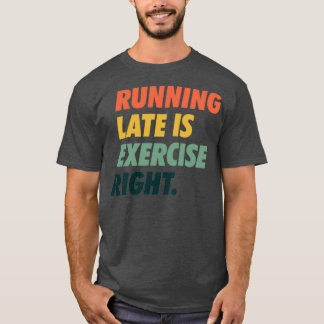 Camiseta Ejecutar tarde es ejercitar el texto sencillo corr