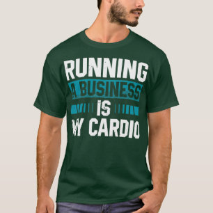 Camiseta Ejecutar Un Negocio Es Mi Maratón De Cardio Runner