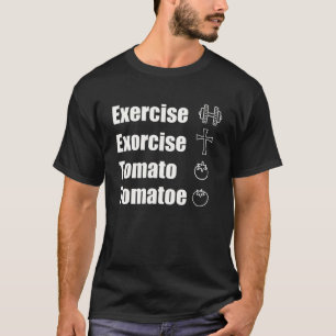 Camiseta Ejercer O Exorcizar El Chiste De Tomate