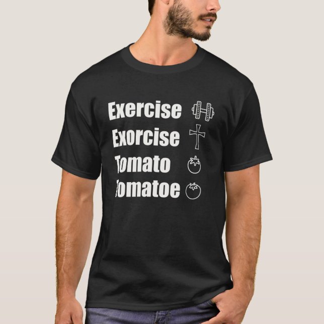 Camiseta Ejercer O Exorcizar El Chiste De Tomate (Anverso)