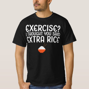 Camiseta ¿Ejercicio? Creí que dijiste arroz extra