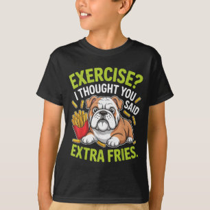 Camiseta Ejercicio de Bulldog Inglés, Extra Patatas Fritas