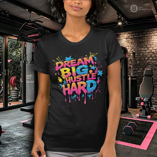 Camiseta Ejercicio de Mujer Sueña Grande Trabaja Duro