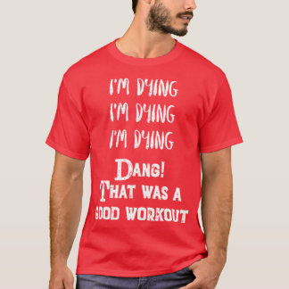 Camiseta Ejercicio divertido Me estoy muriendoEse fue un bu