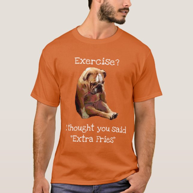 Camiseta "¿Ejercicio?... Fries" Triste Bulldog inglés 2 (Anverso)