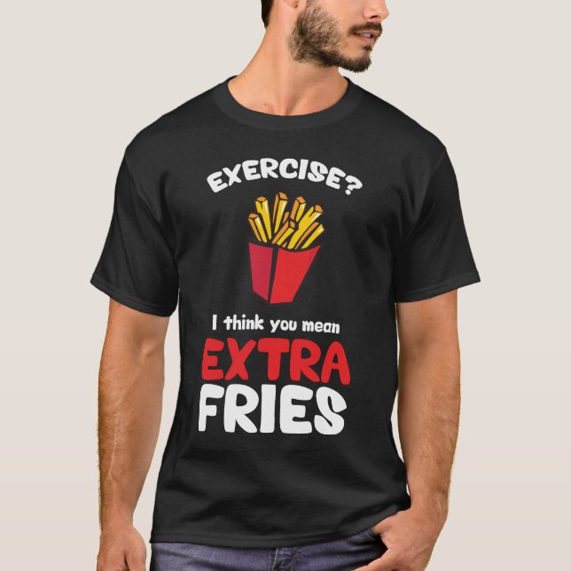 Camiseta ¿Ejercicio? Le pienso las fritadas adicionales (Anverso)