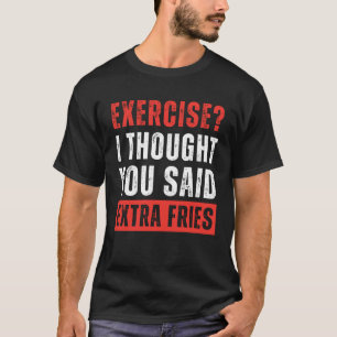 Camiseta ¿Ejercicio? Pensé Que Decías Gracioso.