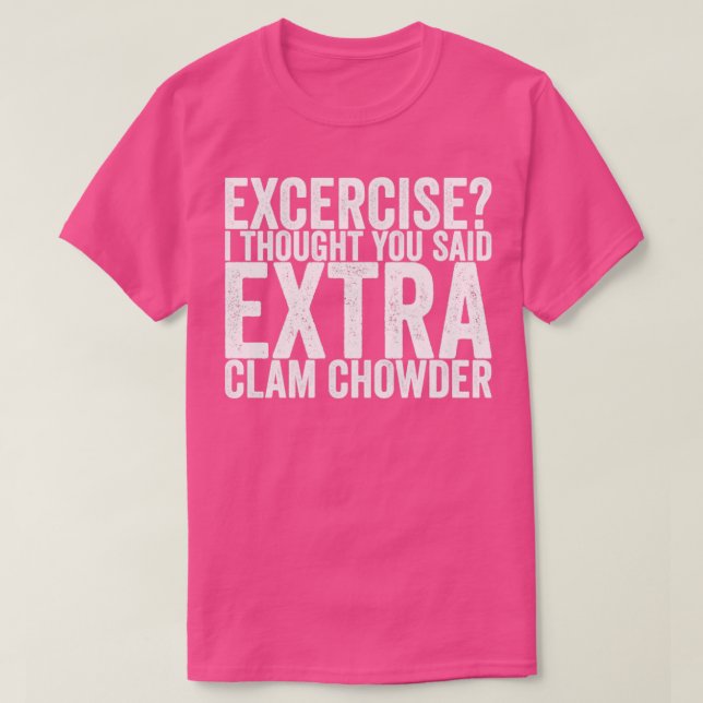 Camiseta Ejercicio Pensé Que Dijiste Alarma Extra Chowder (Diseño del anverso)