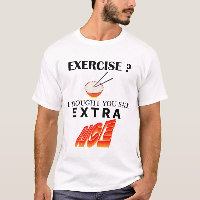 Camiseta ¿Ejercicio? Pensé Que Dijiste Arroz Extra (Anverso)