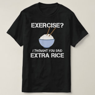 Camiseta ejercicio pensé que dijiste arroz extra