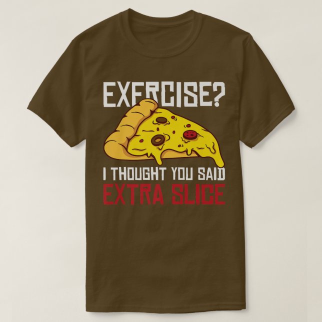 Camiseta Ejercicio pensé que dijiste Etra Slice  (Diseño del anverso)