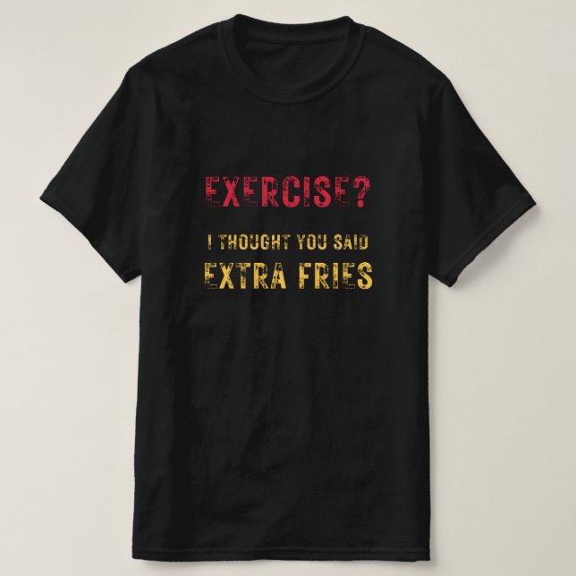 Camiseta Ejercicio, pensé que dijiste "Extra fries" texto d (Diseño del anverso)