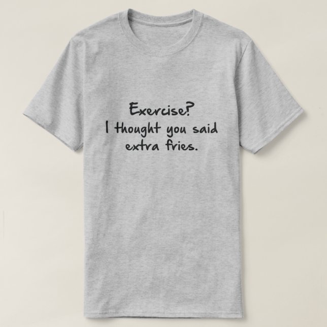 CAMISETA ¿EJERCICIO? PENSÉ QUE DIJISTE MÁS FRÍOS. (Diseño del anverso)