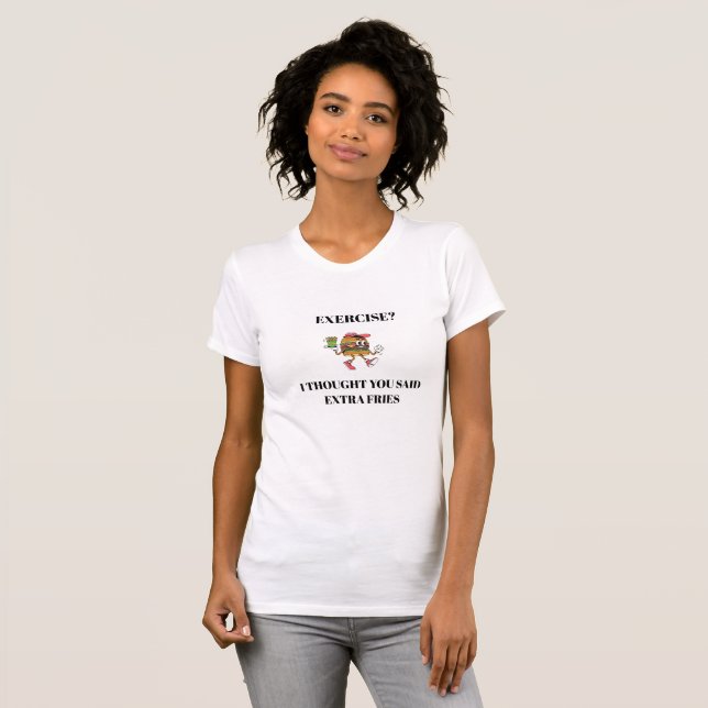 Camiseta ¿Ejercicio? Pensé que dijiste papas fritas extra (Anverso completo)
