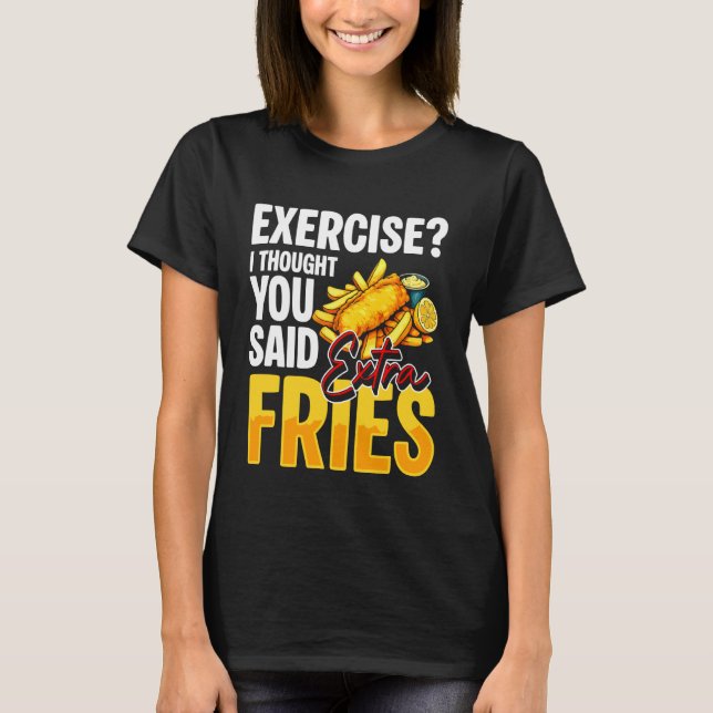 Camiseta Ejercicio Pensé Que Dijiste Papas Fritas Extra Fre (Anverso)