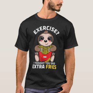 Camiseta Ejercicio Pensé Que Dijiste Papas Fritas Extra Ni