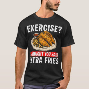 Camiseta Ejercicio Pensé Que Dijiste Pollo Tiras Extra